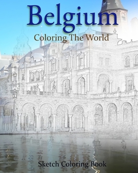 Paperback Belgium Coloring the World: Sketch Coloring Book