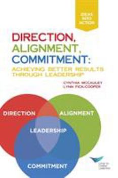 Paperback Direction, Alignment, Commitment: Achieving Better Results Through Leadership Book
