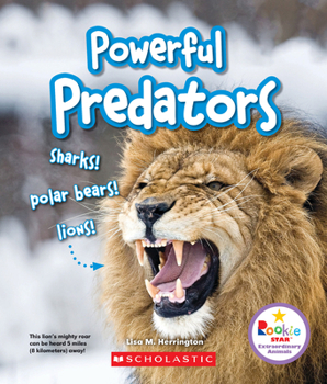 Powerful Predators: Sharks! Polar Bears! Lions! - Book  of the Rookie Starextraordinary Animals