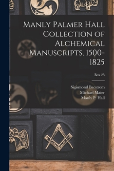 Paperback Manly Palmer Hall collection of alchemical manuscripts, 1500-1825; Box 25 [Multiple Languages] Book