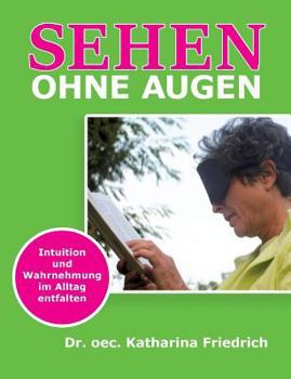 Paperback Sehen ohne Augen: Intuition und Wahrnehmung im Alltag entfalten [German] Book