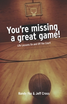 Paperback You're Missing A Great Game: Life Lessons On and Off The Court Book