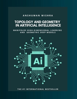 Paperback Topology and geometry in Artificial Intelligence: Manifolds high-dimensional learning and geometric deep models Book