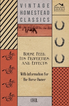 Paperback Horse Feed, Its Properties and Effects - With Information for the Horse Owner Book