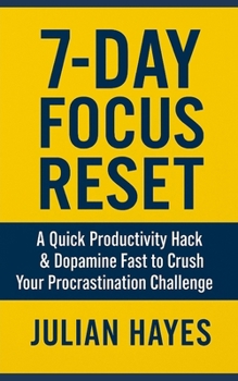 Paperback 7-Day Focus Reset: A Quick Productivity Hack & Dopamine Fast to Crush Your Procrastination Challenge Book