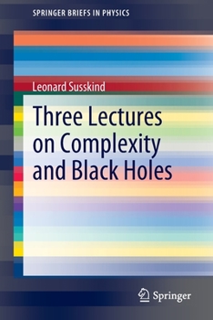 Paperback Three Lectures on Complexity and Black Holes Book