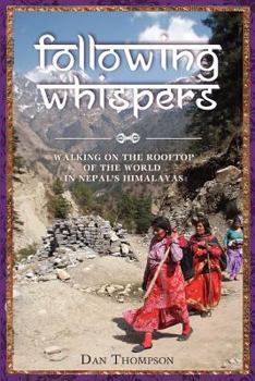 Paperback Following Whispers: Walking on the Rooftop of the World in Nepal's Himalayas Book