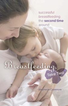 Paperback Breastfeeding, Take Two: Successful Breastfeeding the Second Time Around Book