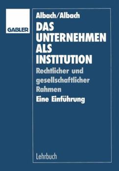 Paperback Das Unternehmen ALS Institution: Rechtlicher Und Gesellschaftlicher Rahmen Eine Einführung [German] Book