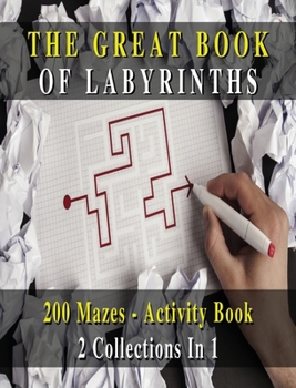 Hardcover The Great Book of Labyrinths! 200 Mazes for Men and Women - Activity Book (English Version): 2 Collections in 1 - Manual with Two Hundred Different Ro Book