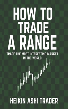 Paperback How to Trade a Range: Trade the Most Interesting Market in the World Book