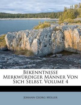 Paperback Bekenntnisse Merkwurdiger Manner Von Sich Selbst, Volume 4 [German] Book