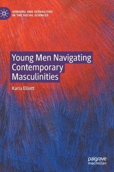 Young Men Navigating Contemporary Masculinities