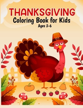 Paperback Thanksgiving Coloring Book for Kids Ages 2-6: A Fun And Very Easy To Color With Super Cute Friendly Turkeys, Preschool and Kindergarten Happy Fall Tha Book