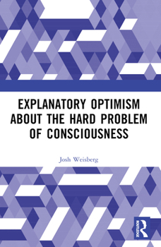 Paperback Explanatory Optimism about the Hard Problem of Consciousness Book