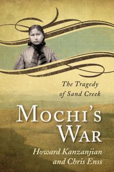 Paperback Mochi's War: The Tragedy of Sand Creek Book