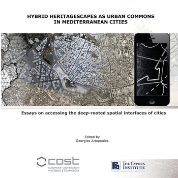 Paperback Hybrid Heritagescapes as Urban Commons in Mediterranean Cities: accessing the deep-rooted spatial interfaces of cities Book