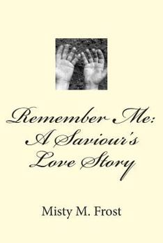 Paperback Remember Me: A Saviour's Love Story Book