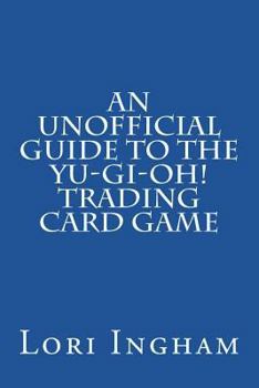 Paperback An Unofficial Guide to the Yu-Gi-Oh! Trading Card Game: First Edition Book