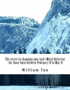 Paperback The secret to changing your luck - Metal Deficient (for people who born between February 19 to May 4) Book