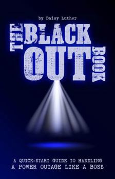 Paperback The Blackout Book: A Quick Start Guide to Handling a Power Outage Like a Boss Book