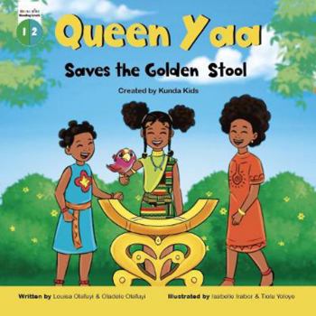 Paperback Queen Yaa Saves the Golden Stool: A fun and inspirational children's story based on Queen Yaa Asantewaa, the responsible leader of the Ashanti ... Kids. (Africa's Little Kings and Queens) Book