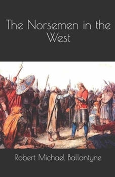 Paperback The Norsemen in the West Illustrated Book