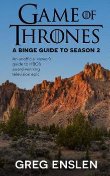 Paperback Game of Thrones: A Binge Guide to Season 2: An Unofficial Viewer's Guide to HBO's Award-Winning Television Epic Book