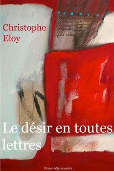 Paperback Le désir en toutes lettres [French] Book