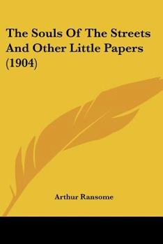 Paperback The Souls Of The Streets And Other Little Papers (1904) Book