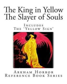 The King in Yellow and the Slayer of Souls: Includes the 'Yellow Sign'