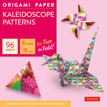 Misc. Origami Paper - Kaleidoscope Patterns - 6 - 96 Sheets: Tuttle Origami Paper: Origami Sheets Printed with 8 Different Patterns: Instructions for 7 Proj Book