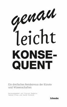 Paperback Genau-Leicht-Konsequent: Ein Dreifaches Rendezvous Der Kunste Und Wissenschaften [German] Book