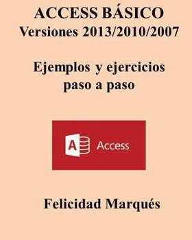 Paperback Access Basico. Versiones 2013/2010/2007. Ejemplos Y Ejercicios Paso a Paso [Spanish] Book