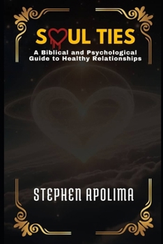 Paperback Soul Ties: A Biblical and Psychological Guide to Healthy Relationships Book