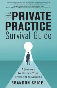 Paperback The Private Practice Survival Guide: A Journey to Unlock Your Freedom to Success Book