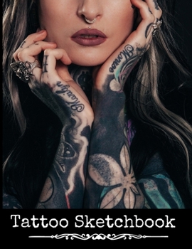 Tattoo Sketchbook: Tattoo Art Drawing Notebook | Sketch Book