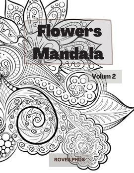 Flowers Mandalas: Amazing Adult Mandalas coloring pages with Flowers