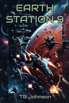 Earth Station 9: A Dark Military Science Fiction Thriller