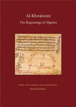 Hardcover Al-Khwarizmi: The Beginnings of Algebra: History of Science and Philosophy in Classical Islam Book