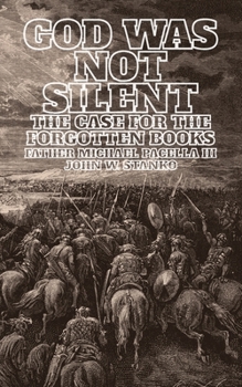 Paperback God Was Not Silent: The Case for the Forgotten Books Book