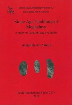 Stone Age Traditions of Meghalaya: A Study of Variation and Continuity