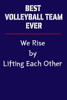 Best Volleyball Team Ever: Composition Blank Wide Ruled Notebook Team Player Appreciation Gift Lined Journal. ABlack Beautiful Notebook. It Can be ... Rise by Lifting Each Other (Team Notebooks)