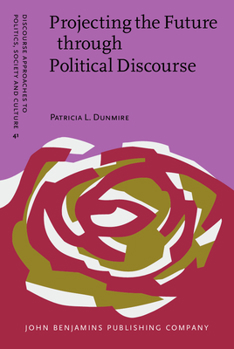 Projecting the Future Through Political Discourse: The Case of the Bush Doctrine - Book #41 of the Discourse Approaches to Politics, Society and Culture