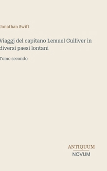 Viaggj del capitano Lemuel Gulliver in diversi paesi lontani: Tomo secondo (Italian Edition)