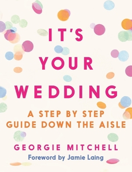 Paperback Michael OMara Books Its Your Wedding A Step by Step Guide Down the Aisle (Plan your perfect day, with foreword by Jamie Laing). Book