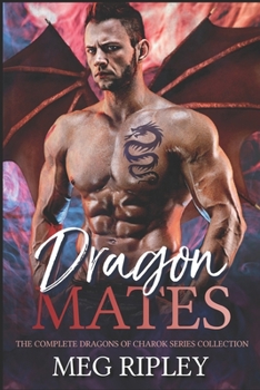 Paperback Dragon Mates: The Complete Dragons of Charok Series Collection Book