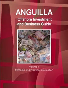 Paperback Anguilla Offshore Investment and Business Guide Volume 1 Strategic and Practical Information Book