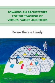 Paperback Towards an Architecture for the Teaching of Virtues, Values and Ethics Book