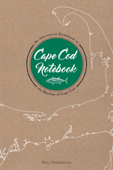 Paperback Cape Cod Notebook: An Alternative Guidebook to the Beaches of Cape Cod Book